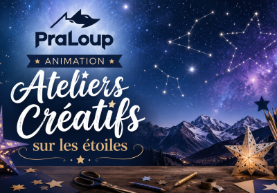 Ateliers Créatifs sur les Etoiles_Pra Loup 1600 - Ateliers Créatifs